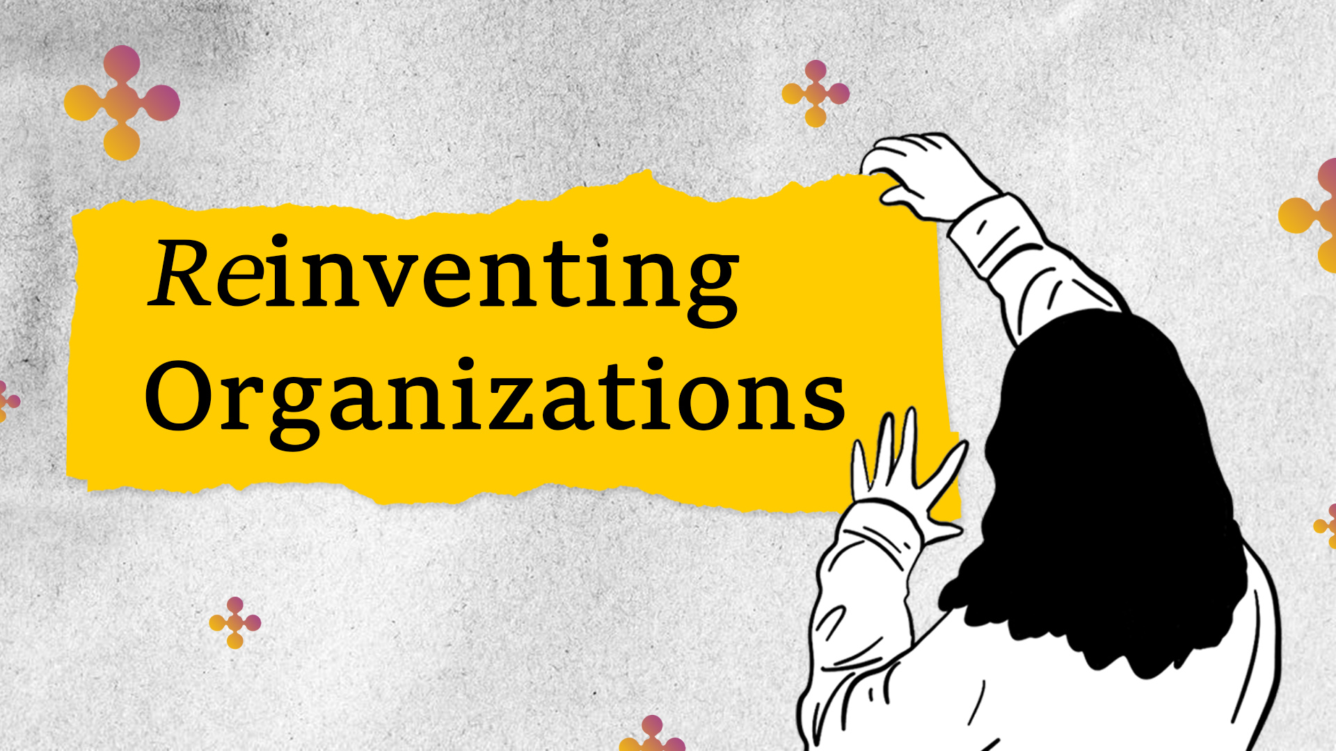Reinventing Organizations